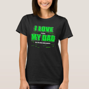I Liebe My Vater Sprichwort Video Games Vintag Gam T-Shirt