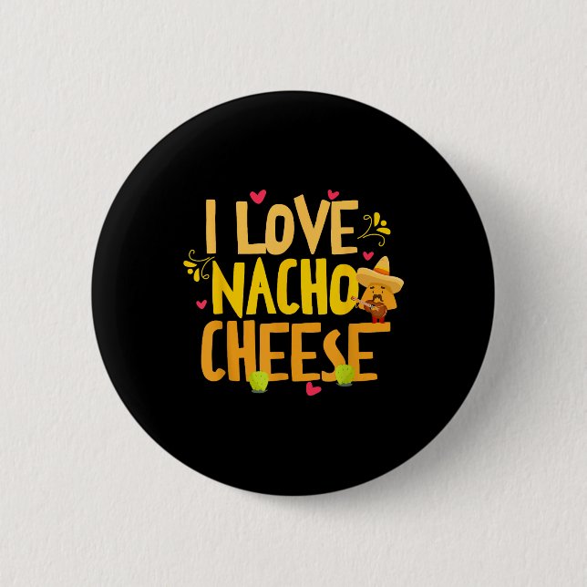 I Liebe Nacho Cheese Mexican Funny Cinco De Mayo C Button (Vorderseite)