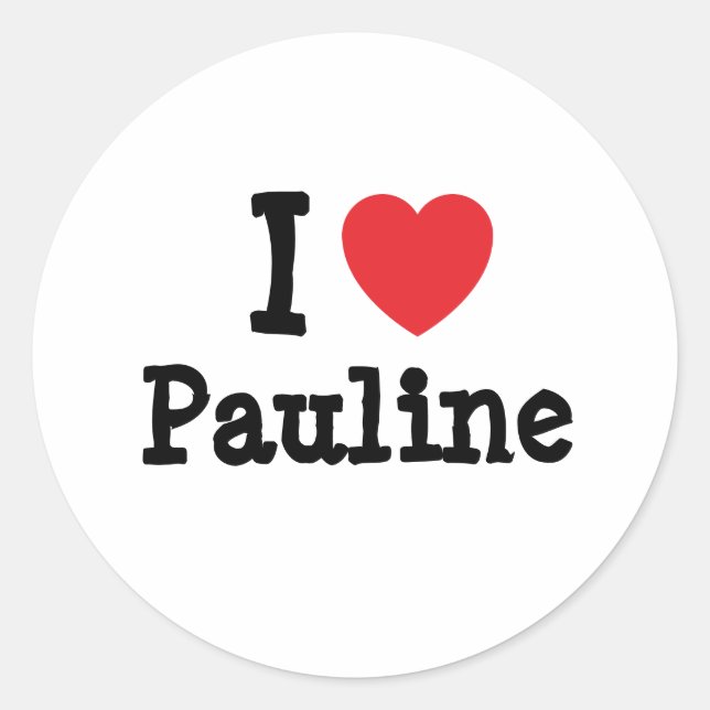 I Liebe Pauline T - Shirt Runder Aufkleber (Vorderseite)