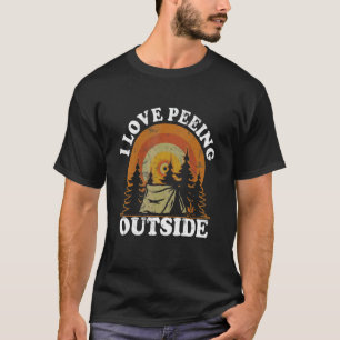I Liebe Peeing Outside Camping Wandern im Freien T-Shirt