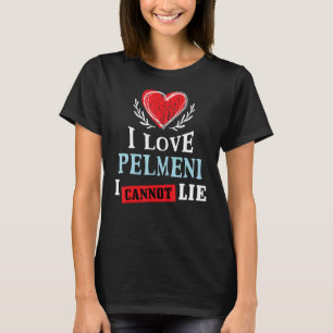 I Liebe Pelmeni ich kann nicht zu essen Spaß Feins T-Shirt