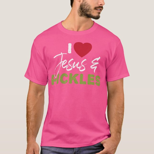 I Liebe Pickles Jesus - Pickle Gemüse Landwirtscha T-Shirt (Vorderseite)