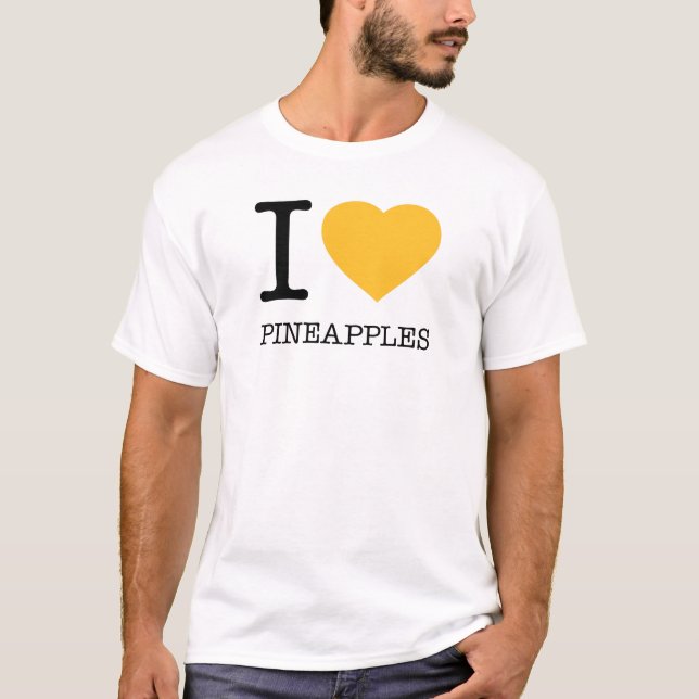 I LIEBE PINEAPPLES T-Shirt (Vorderseite)