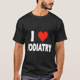 I Liebe Podiatrie - Herz - Fußpflegerarzt T-Shirt