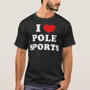I Liebe Pole Sports I Herz Pole Sports T-Shirt