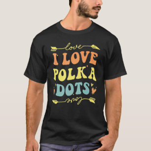 I Liebe Polka Dots Groovy Retro Männer Frauen glüc T-Shirt