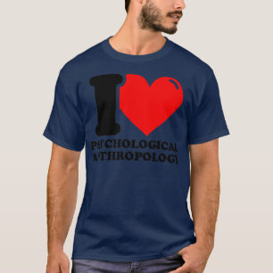 I Liebe Psychologische Anthropologie T-Shirt