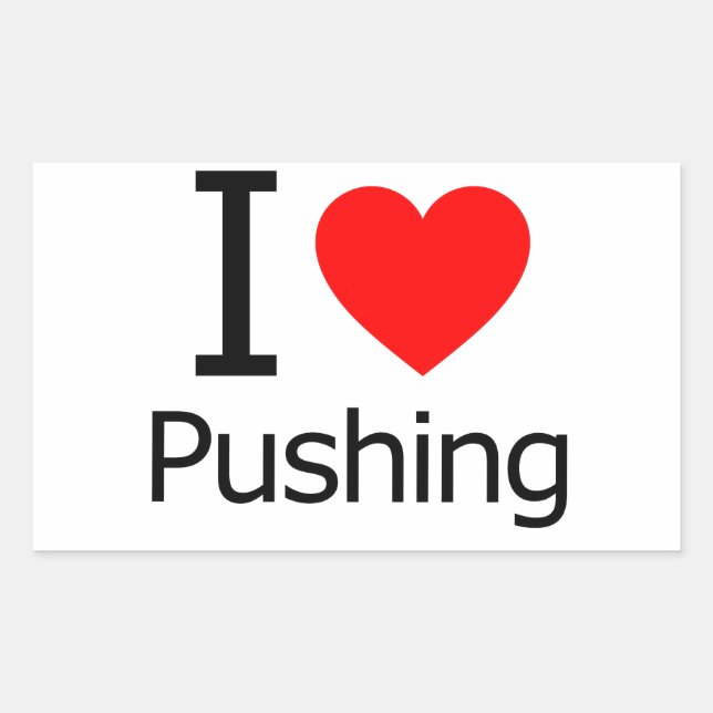 I Liebe Pushing Rechteckiger Aufkleber (Vorderseite)