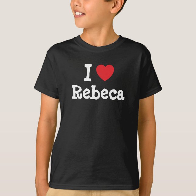 I Liebe Rebeca T - Shirt (Vorderseite)