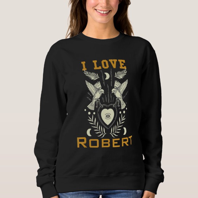 I Liebe Robert Sweatshirt (Vorderseite)