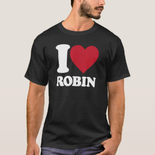 I Liebe Robin - Ich bin von Herzen Robin T-Shirt