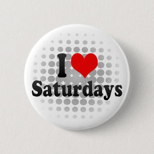 I Liebe Samstage Button