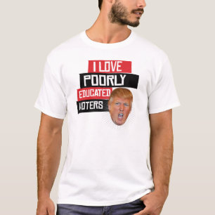 I Liebe-schlecht erzogene Wähler - sagt Donald T-Shirt