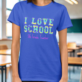 I Liebe School 5th Grade Lehrer T - Shirt