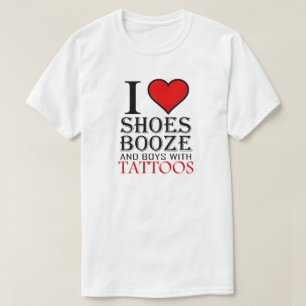 I Liebe Schuhe Booze und Jungen mit Tattoos Herz T T-Shirt
