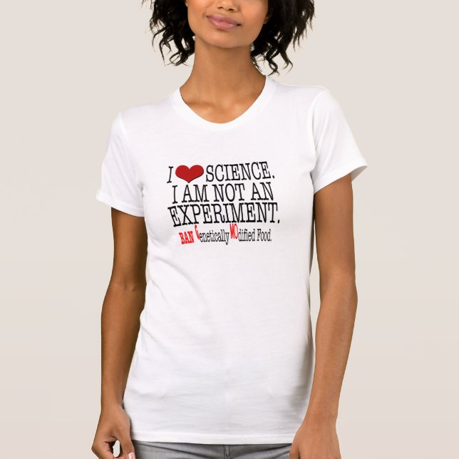 I Liebe Science.I sind nicht ein Experiment. T-Shirt (Vorderseite)