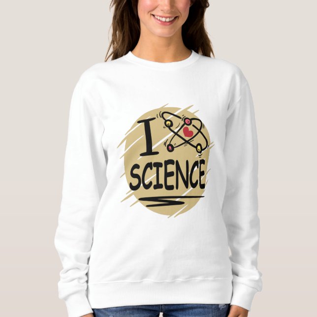 I Liebe Science Sweatshirt (Vorderseite)