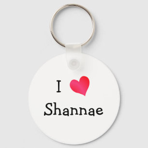 I Liebe Shannae Schlüsselanhänger