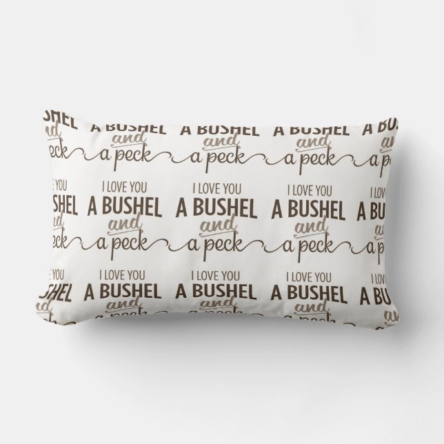 **I LIEBE SIE EIN BUSHEL UND EIN PECK" LIEBE PILLO LENDENKISSEN (Vorderseite)