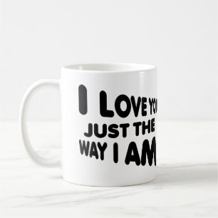 I Liebe Sie gerade die Weise bin ich lustige Tasse