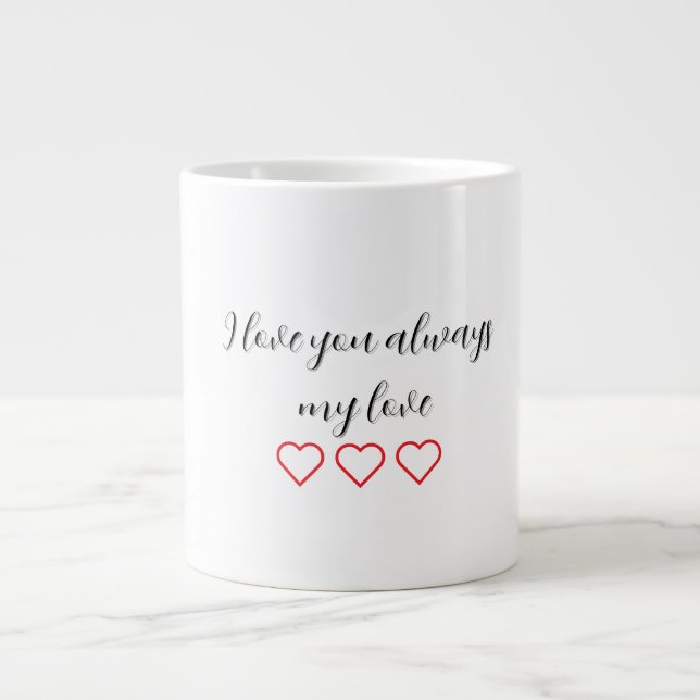 I Liebe Sie immer Valentines Geschenk Spezialität  Jumbo-Tasse (Vorderseite)