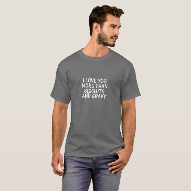 I Liebe Sie mehr als Kekse und Soßen-T - Shirt (Vorne ganz)