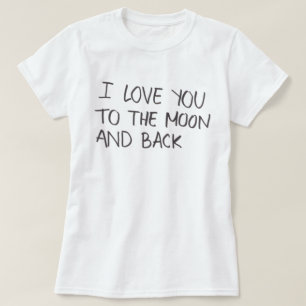 I Liebe Sie zum Mond und zum hinteren T-Shirt