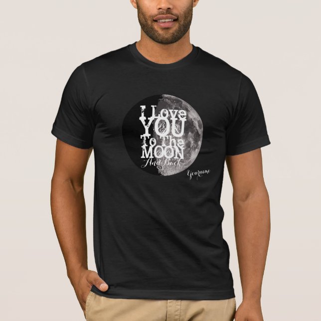 I Liebe Sie zum Mond und zur Rückseite mit Ihrem T-Shirt (Vorderseite)