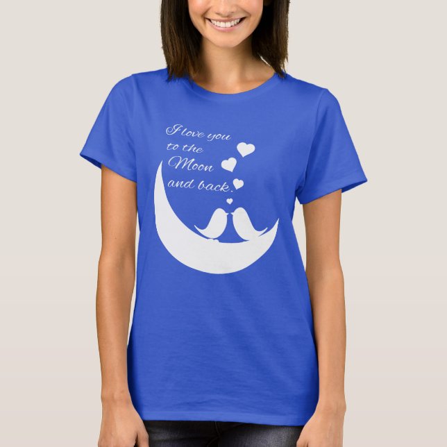 I Liebe Sie zum Mond und zur Rückseite T-Shirt (Vorderseite)