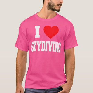 I Liebe Skydiving T-Shirt