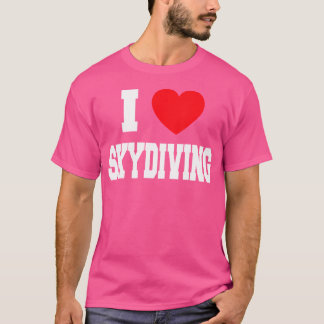 I Liebe Skydiving T-Shirt