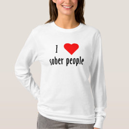 I Liebe Sober People Sprichwort Zitat T-Shirt
