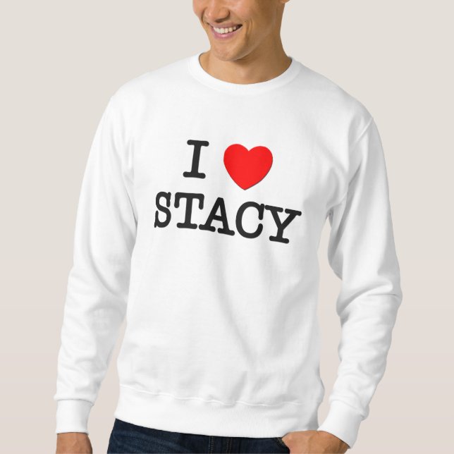 I Liebe Stacy Sweatshirt (Vorderseite)