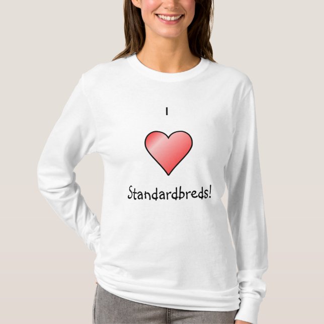 I Liebe Standardbreds! T-Shirt (Vorderseite)