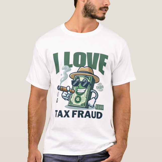 I Liebe - Steuerbetrug T-Shirt (Vorderseite)