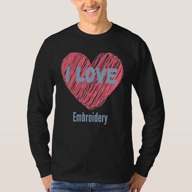 I Liebe Stickerei Herzbild Hobby oder Hobbyist T-Shirt (Vorderseite)