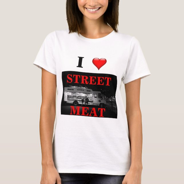 I Liebe-Straßen-Fleischt-shirt. T-Shirt (Vorderseite)