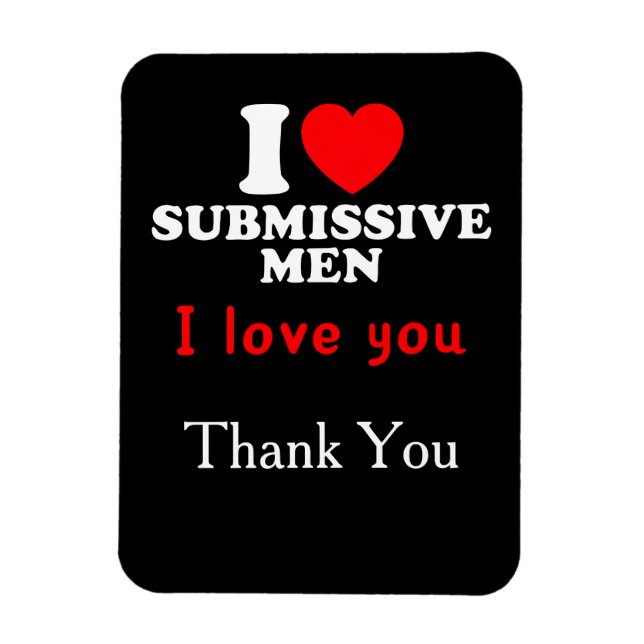 I Liebe Submissive Men-Funny Bold Statement T-Shir Magnet (Vertikal)
