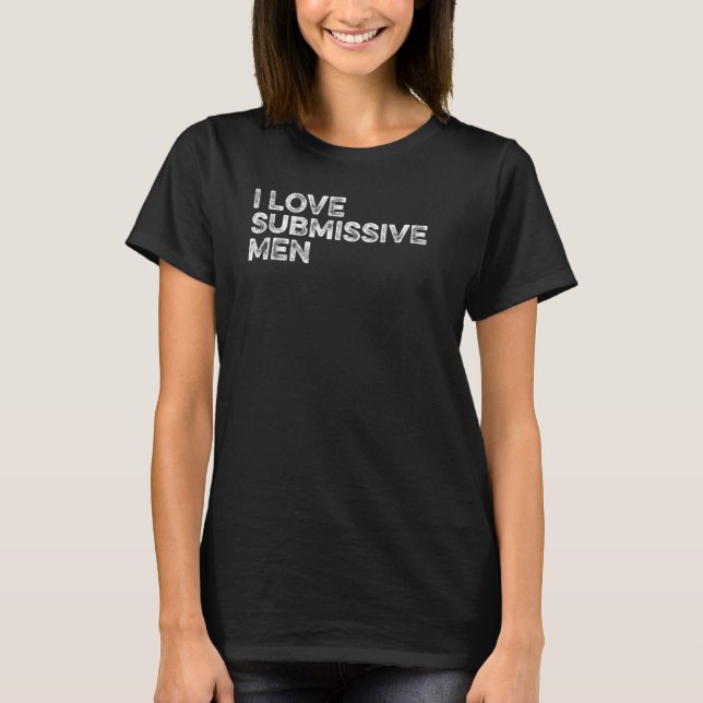 I Liebe Submissive Men V Day Verabreden Bacheloret T-Shirt (Vorderseite)