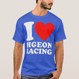 I Liebe Taube Züchtertaube Racing Geschenk T-Shirt