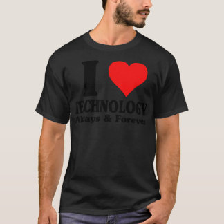 I Liebe Technologie immer und für immer 1 T-Shirt