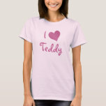 I Liebe Teddy T-Shirt<br><div class="desc">Ich Liebe Teddy Herzdesign. Niedliche Geburtstag Geschenkideen.</div>