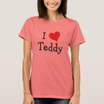 I Liebe Teddy T-Shirt<br><div class="desc">Ich Liebe Teddy Herzdesign. Niedliche Geburtstag Geschenkideen.</div>