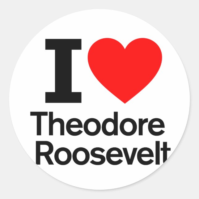 I Liebe Theodore Roosevelt Runder Aufkleber (Vorderseite)