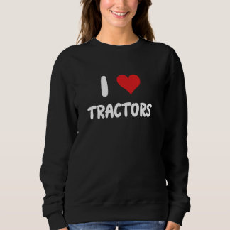 I Liebe Traktoren - Bauer in der Landwirtschaft Sweatshirt