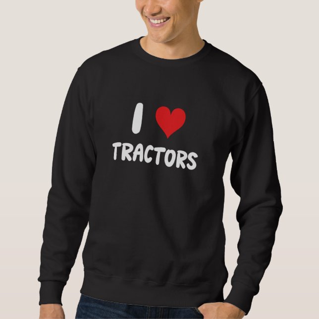 I Liebe Traktoren - Bauer in der Landwirtschaft Sweatshirt (Vorderseite)