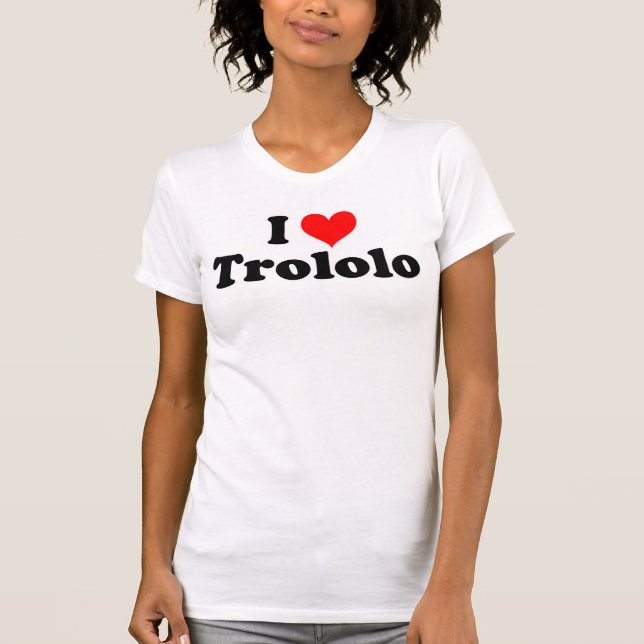 I Liebe Trololo T - Shirt (Vorderseite)