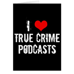 I Liebe True Crime Podcasts-Karte