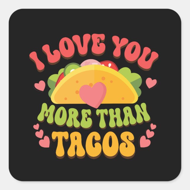 I Liebe U mehr als Tacos Quadratischer Aufkleber (Vorderseite)