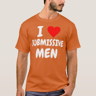 i Liebe unterwürfige Männer 1 T-Shirt